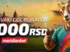 Voleli ga ili ne – večeras navijate za Ronalda! Meridian za svaki gol Portugalca daje 1.000 DINARA! Voleli ga ili ne – večeras navijate za Ronalda! Meridian za svaki gol Portugalca daje 1.000 DINARA!